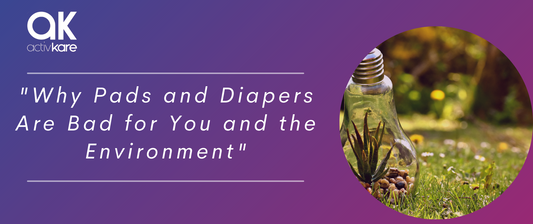 Why Pads and Diapers Are Bad for You and the Environment