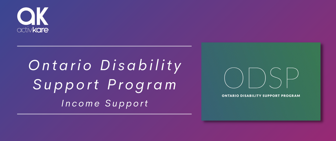 Income Support for ActivKare Products- Ontario Disability Support Program (ODSP)