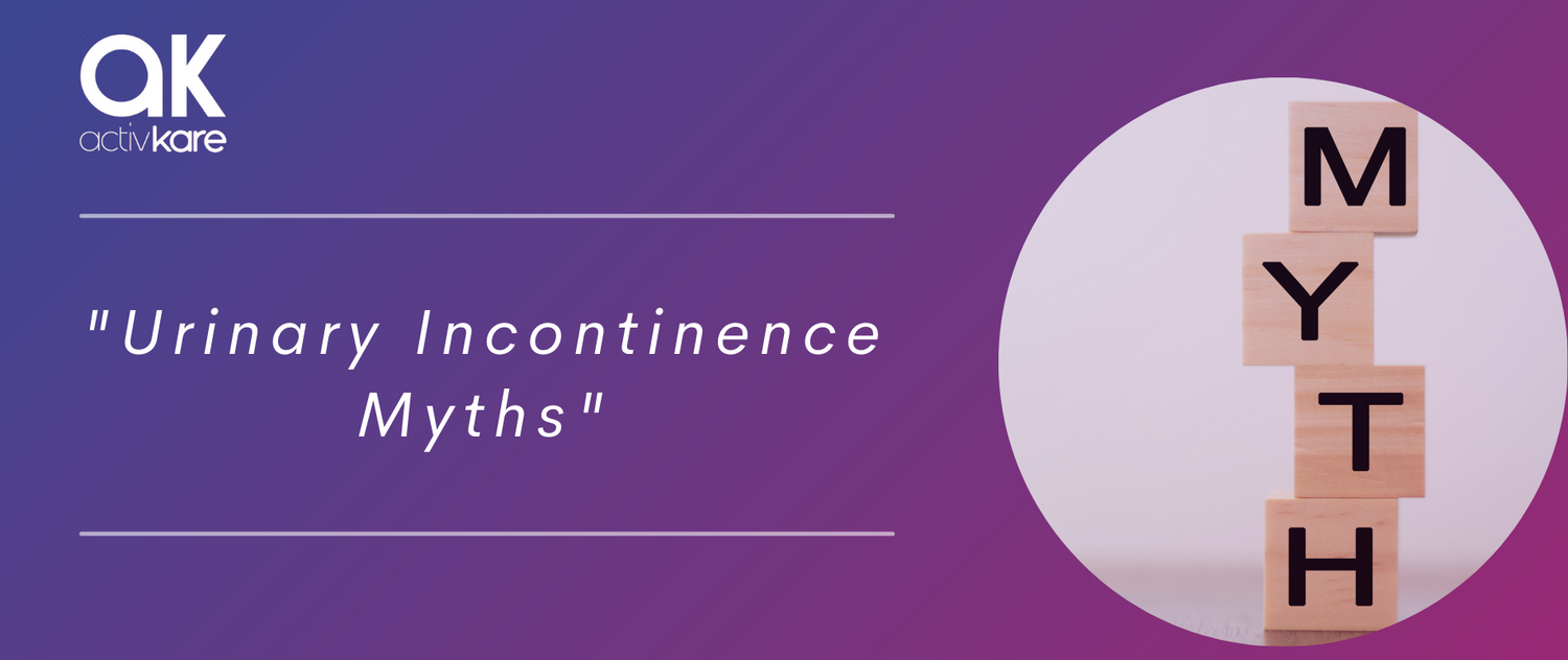 Urinary Incontinence Myths ActivKare