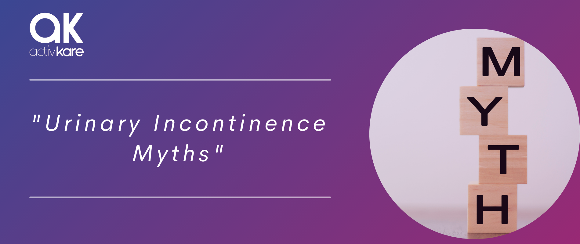 Urinary Incontinence Myths – ActivKare